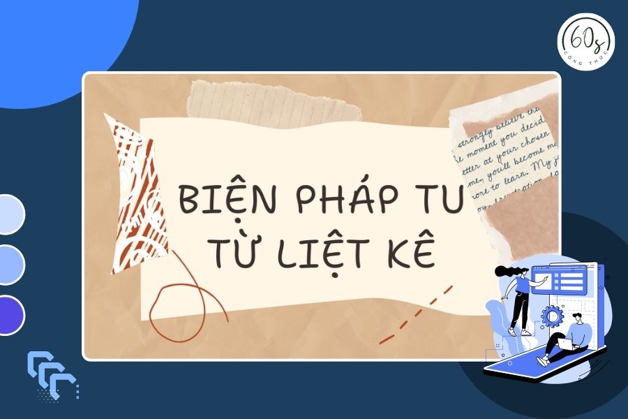 Phép liệt kê để làm rõ hơn về vấn đề bạn muốn biểu thị cho người đọc